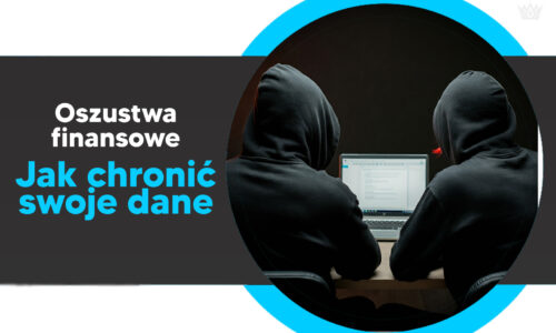 Oszustwa finansowe 2025 – jak chronić swoje dane, konta i przelewy?