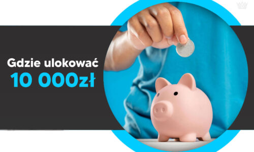 Gdzie ulokować 10 000 zł w 2025 roku? 7 bezpiecznych i legalnych sposobów