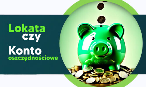 Lokata czy konto oszczędnościowe. Co wybrać przy wysokiej inflacji?