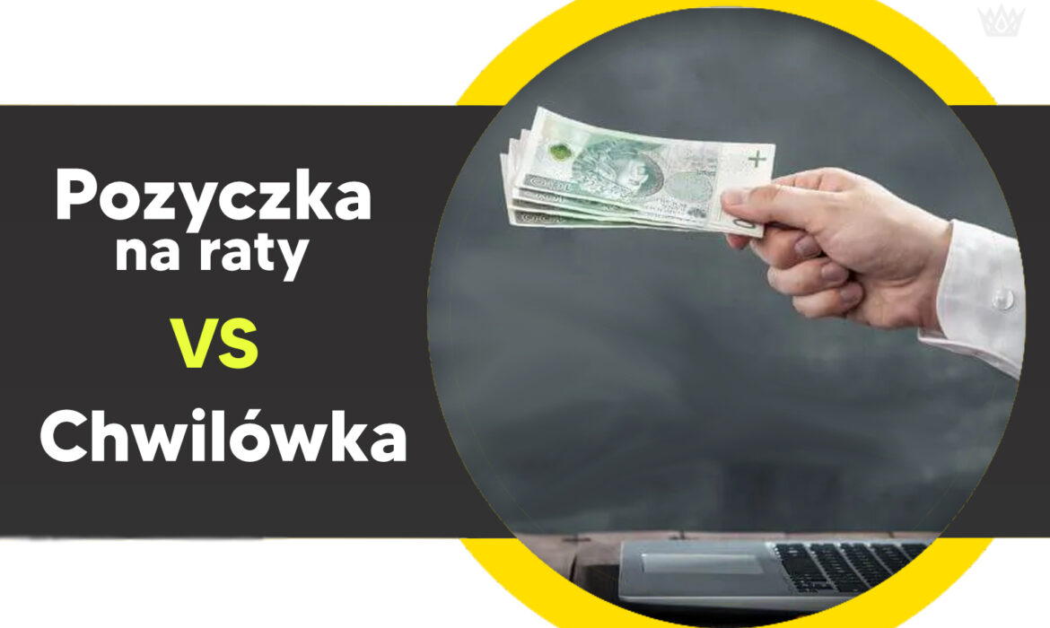 pożyczka na raty czy chwilówka