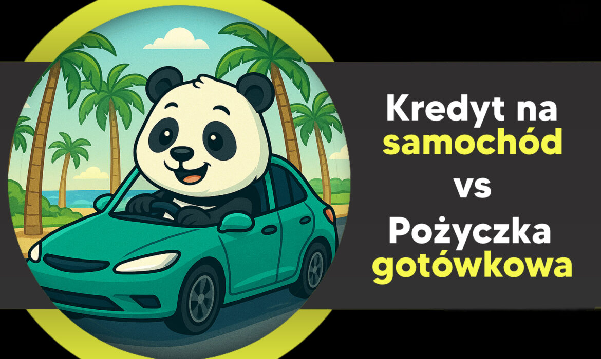 kredyt na samochód czy pożyczka gotówkowa