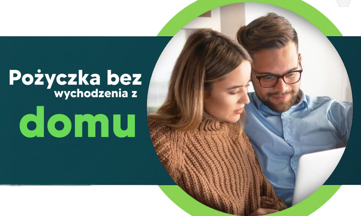 pożyczka bez wychodzenia z domu
