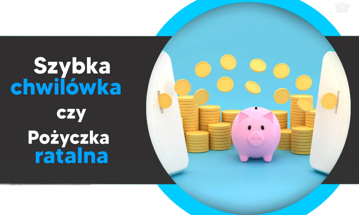 szybka chwilówka czy pożyczka ratalna