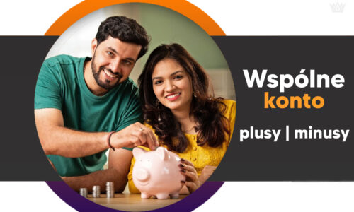Czy warto mieć konto wspólne z partnerem? Plusy, minusy i alternatywy dla domowego budżetu