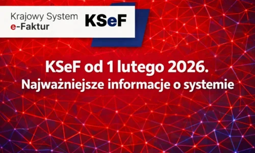 KSeF od 1 lutego 2026. Najważniejsze informacje o systemie