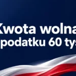 Kwota wolna od podatku 60 tyś zł